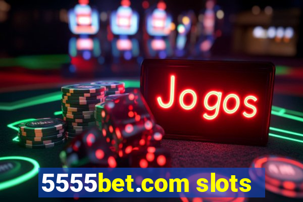 5555bet.com slots